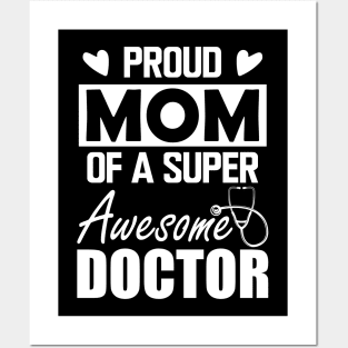 Doctor's Mom - Proud mom of a super awesome doctor w Posters and Art